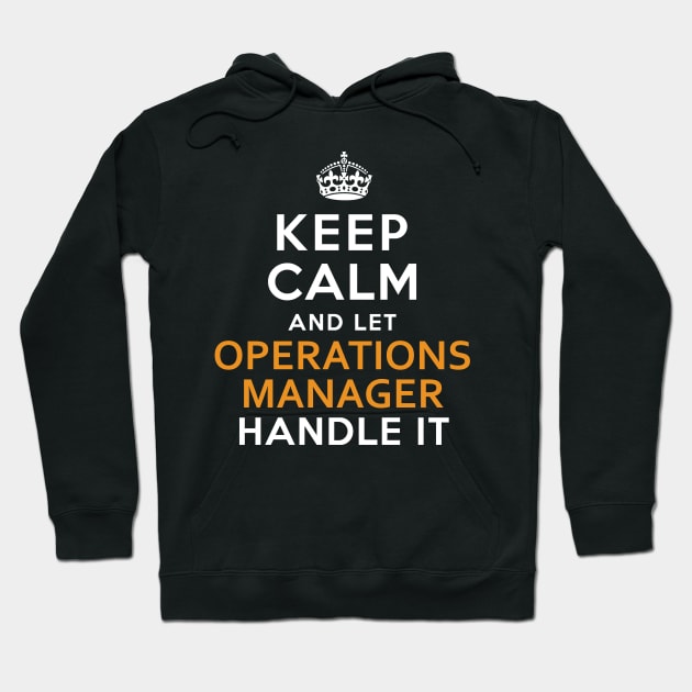 Operations Manager  Keep Calm And Let handle it Hoodie by isidrobrooks